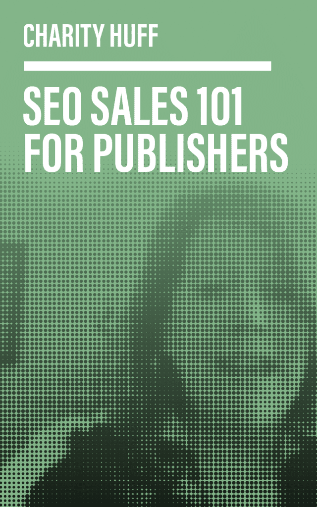 Watch SEO Sales 101 for Publishers Featuring Charity Huff