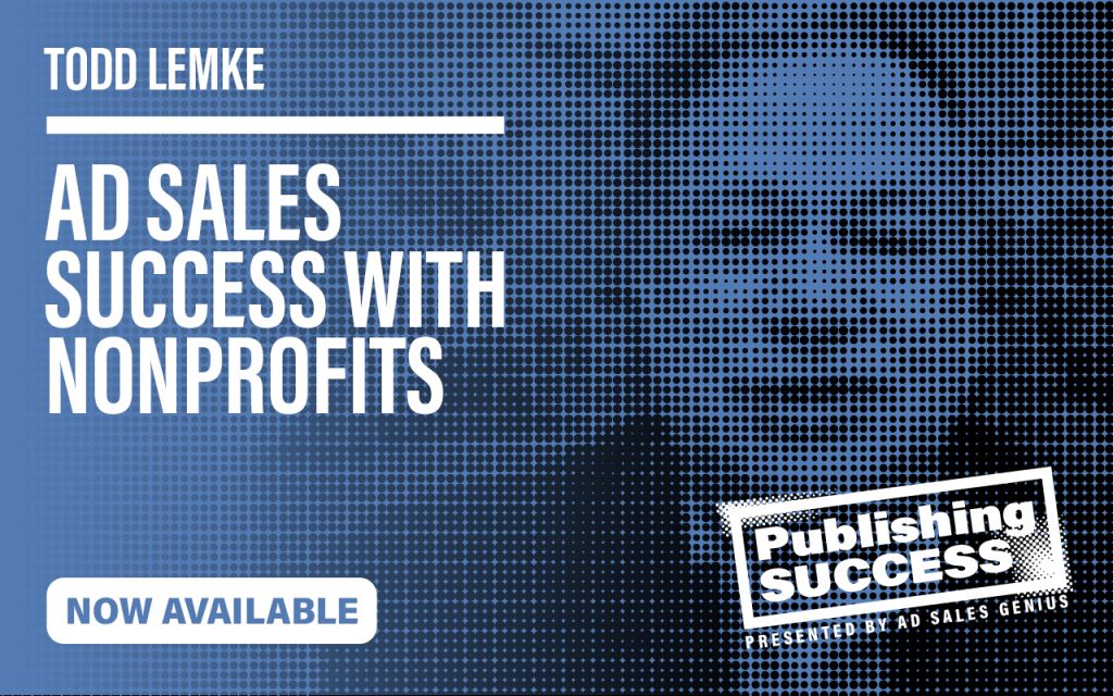 Watch Ad Sales Success With Nonprofits Featuring Publisher Todd Lemke